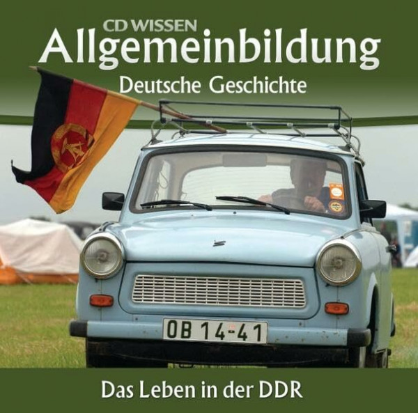 CD WISSEN – Allgemeinbildung - Deutsche Geschichte: Das Leben in der DDR, 2 CDs