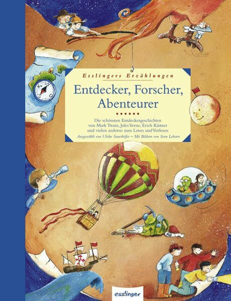 Entdecker, Forscher, Abenteurer: Esslingers Erzählungen: Die schönsten Entdeckergeschichten von Mark Twain, Jules Verne, Erich Kästner und vielen anderen zum Lesen und Vorlesen