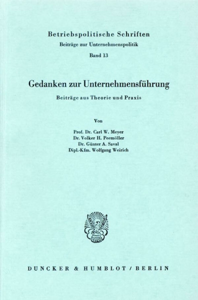 Gedanken zur Unternehmensführung.: Beiträge aus Theorie und Praxis. (Betriebspolitische Schriften, Band 13)