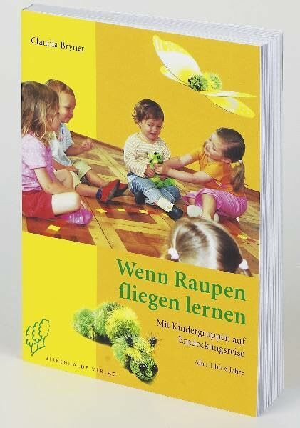 Wenn Raupen fliegen lernen: Mit Kindergruppen auf Entdeckungsreise