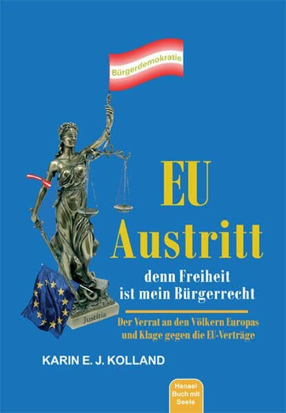 EU-Austritt, denn Freiheit ist mein Bürgerrecht: Der Verrat an den Völkern Europas und Klage gegen die EU Veträge