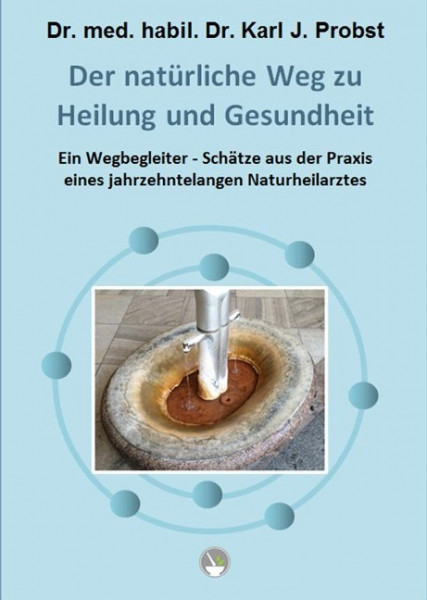 Dr. med. habil. Dr. Probst, K: Der natürliche Weg zu Heilung