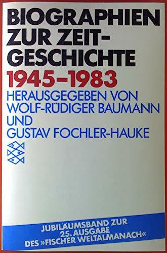 Biographien zur Zeitgeschichte 1945-1983. Jubiläumsband zur 25. Ausgabe des "Fischer Weltalmanach" .