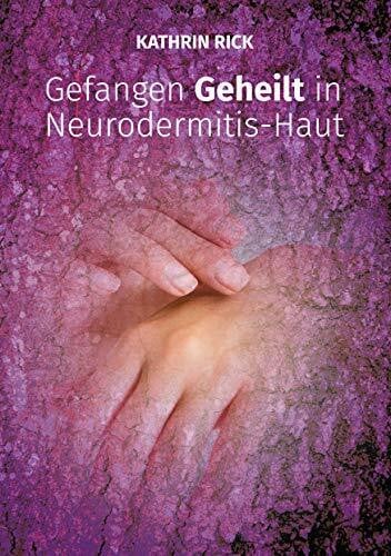 Gefangen Geheilt in Neurodermitis-Haut