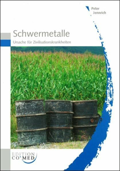 Schwermetalle: Ursache für Zivilisationskrankheiten