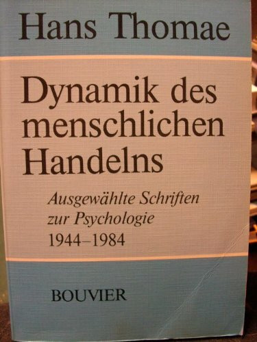 Dynamik des menschlichen Handelns. Ausgewählte Schriften zur Psychologie - 1944-1984