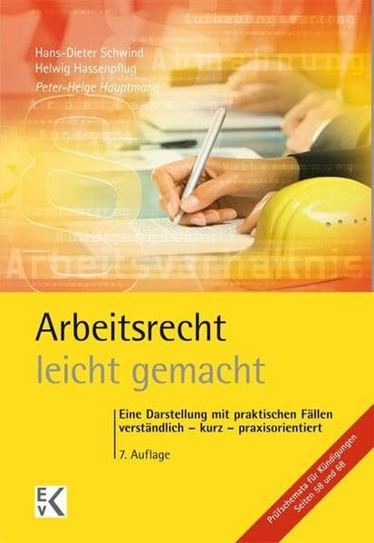 Arbeitsrecht - leicht gemacht: Eine Darstellung mit praktischen Fällen: Verständlich – kurz – praxisorientiert. Für Studierende in Recht, Wirtschaft ... Arbeitgeberverbänden, Gewerkschaften.