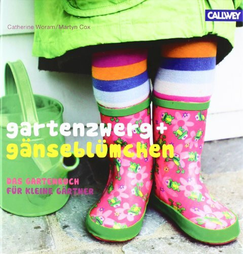 Gartenzwerg + Gänseblümchen: Das Gartenbuch für kleine Gärtner