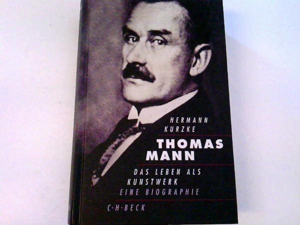 Thomas Mann. Das Leben als Kunstwerk. Sonderausgabe: Das Leben als Kunstwerk. Eine Biographie
