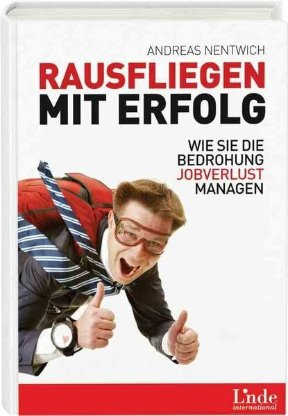 Rausfliegen mit Erfolg: Wie Sie die Bedrohung Jobverlust managen