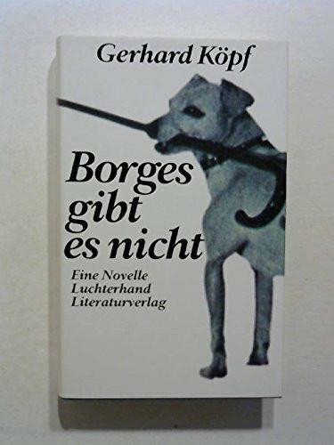 Borges gibt es nicht: Eine Novelle