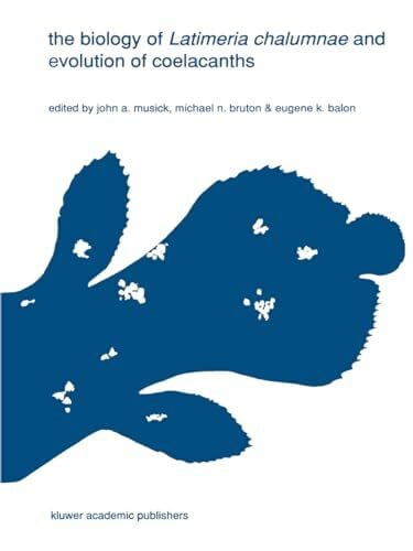 The biology of Latimeria chalumnae and evolution of coelacanths (Developments in Environmental Biology of Fishes, Band 12)
