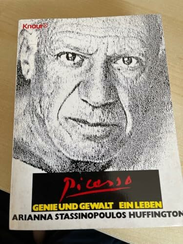 Picasso: Genie und Gewalt. Ein Leben (Knaur Taschenbücher. Biographien)