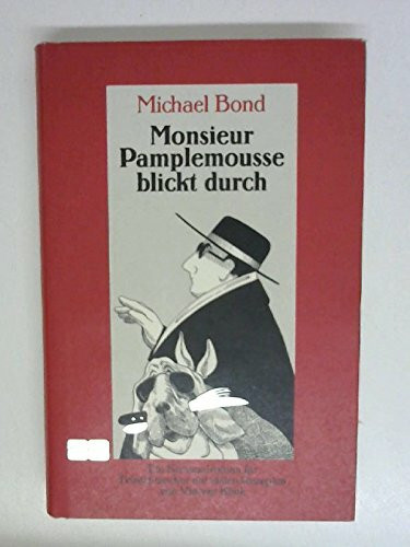 Monsieur Pamplemousse blickt durch. Ein Kriminalroman für Feinschmecker mit vielen Rezepten von Vincent Klink.