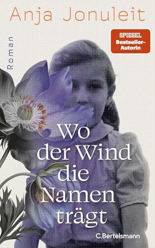 Wo der Wind die Namen trägt: Roman - Der neue große Roman von SPIEGEL-Bestsellerautorin Anja Jonuleit - NDR Buch des Monats