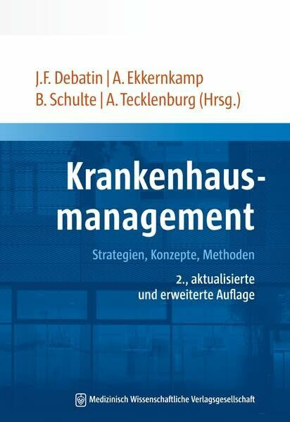 Krankenhausmanagement: Strategien, Konzepte, Methoden 2., aktualisierte und erweiterte Auflage