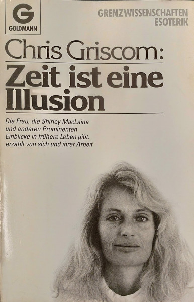 Zeit ist eine Illusion - Die Frau, die Shirley MacLaine und anderen Prominenten Einblicke in frühere Leben gibt, erzählt von ihrer Arbeit