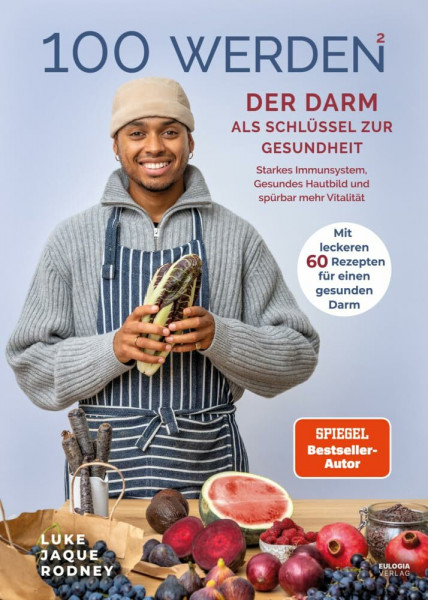 100 werden - Der Darm als Schlüssel zur Gesundheit: Starkes Immunsystem, Gesundes Hautbild und spürbar mehr Vitalität - Mit leckeren 60 Rezepten für einen gesunden Darm