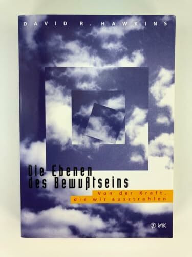 Die Ebenen des Bewußtseins: Von der Kraft, die wir ausstrahlen