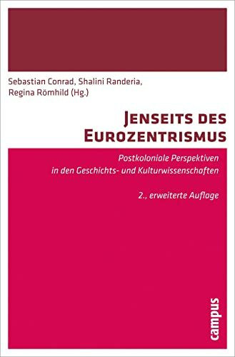 Jenseits des Eurozentrismus: Postkoloniale Perspektiven in den Geschichts- und Kulturwissenschaften. 2., erweiterte Auflage