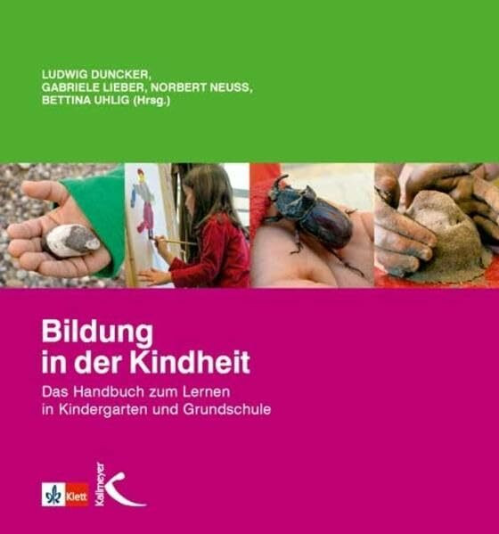 Bildung in der Kindheit: Das Handbuch zum Lernen in Kindergarten und Grundschule
