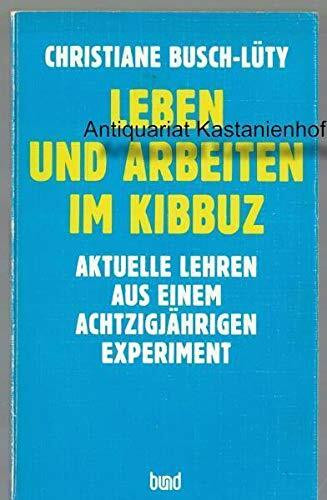 Leben und Arbeiten im Kibbuz. Aktuelle Lehren aus einem achtzigjährigen Experiment