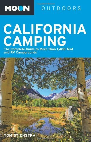 Moon California Camping: The Complete Guide to More Than 1,400 Tent and RV Campgrounds (Moon Outdoors)