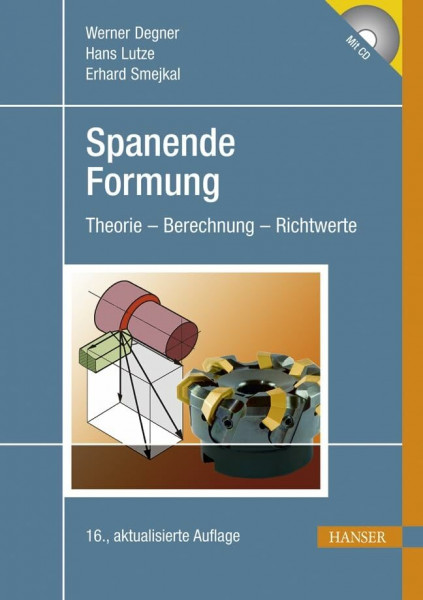 Spanende Formung. Theorie, Berechnung, Richtwerte. Mit CD