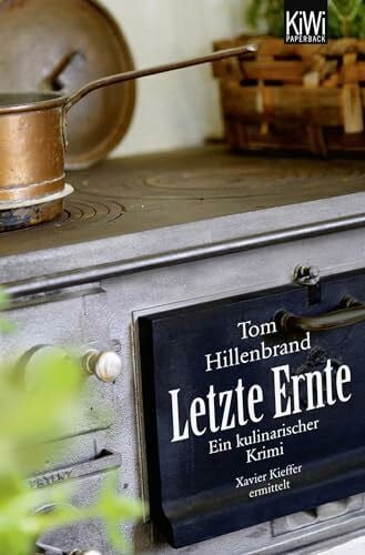 Letzte Ernte: Ein kulinarischer Krimi (Die Xavier-Kieffer-Krimis, Band 3)