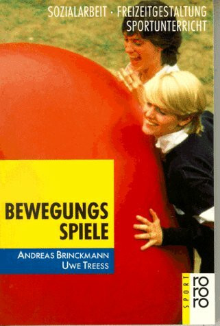 Bewegungsspiele: Sozialarbeit - Freizeitgestaltung - Sportunterricht