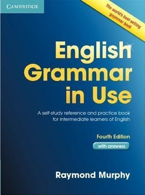 English Grammar in Use Book with Answers: A Self-Study Reference and Practice Book for Intermediate Learners of English