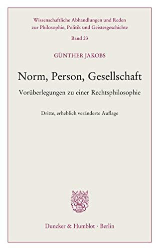 Norm, Person, Gesellschaft.: Vorüberlegungen zu einer Rechtsphilosophie. (Wissenschaftliche Abhandlungen und Reden zur Philosophie, Politik und Geistesgeschichte, Band 23)