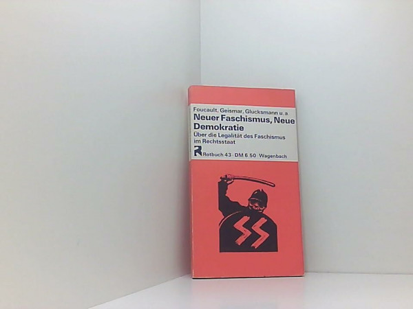 Neuer Faschismus, neue Demokratie. Über die Legalität des Faschismus im Rechtsstaat.