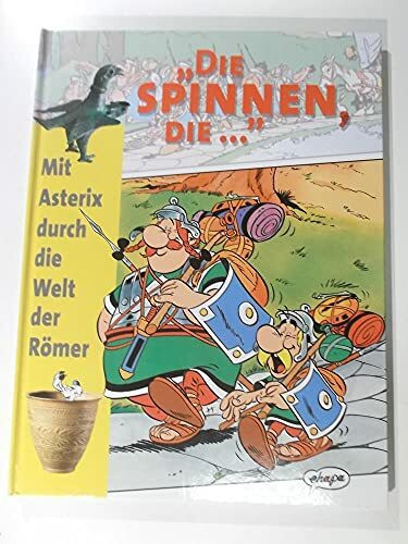 'Die spinnen, die . . .', Mit Asterix durch die Welt der Römer