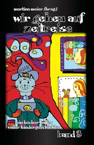 Wir gehen auf Zeitreise Band 3: Ein kecker Koffer voller Kindergeschichten