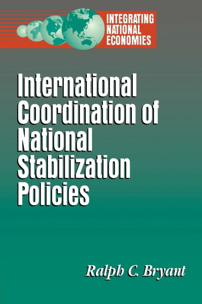International Coordination of National Stabilization Policies (Integrating National Economies : Promise and Pitfalls Series)