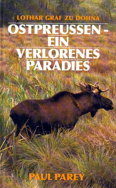 Ostpreussen - Ein verlorenes Paradies. Erinnerungen aus meinem Jägerleben