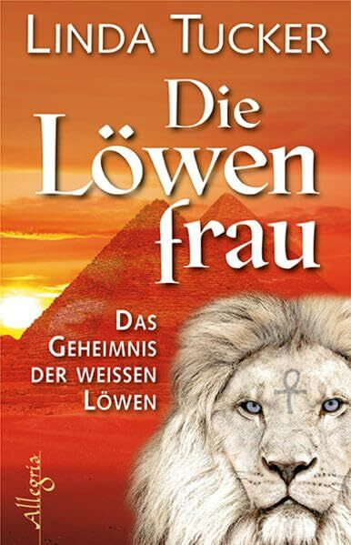 Die Löwenfrau: Das geheimnis der weißen Löwin