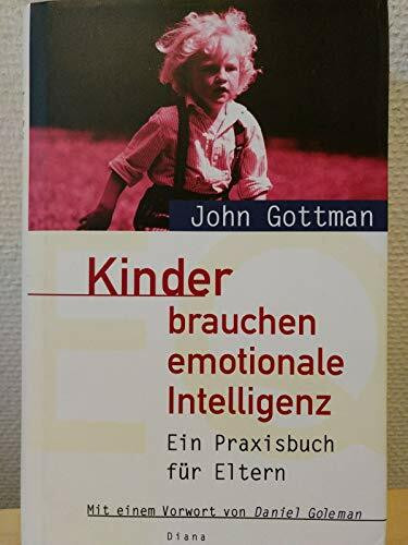 Kinder brauchen emotionale Intelligenz. Ein Praxisbuch für Eltern