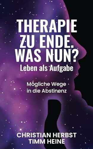 Therapie zu Ende. Was nun?: Leben als Aufgabe