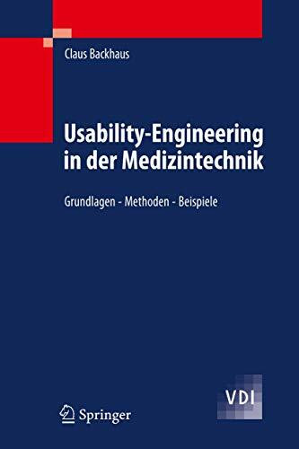 Usability-Engineering in der Medizintechnik: Grundlagen - Methoden - Beispiele (VDI-Buch)
