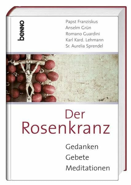 Der Rosenkranz: Gedanken, Gebete, Meditationen