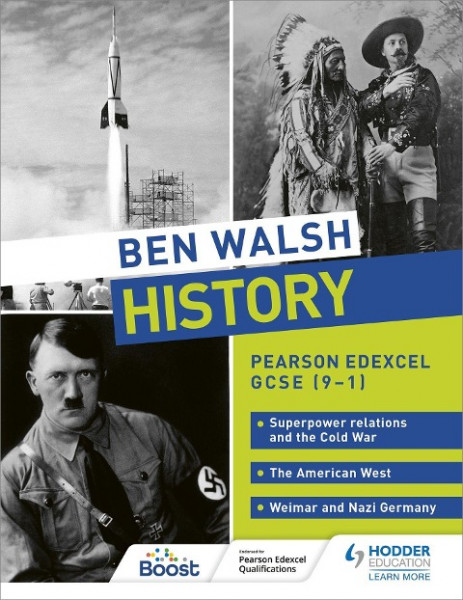 Ben Walsh History: Pearson Edexcel GCSE (91): Superpower relations and the Cold War, The American West and Weimar and Nazi Germany