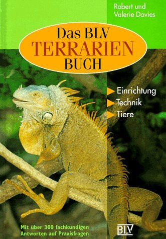 Die BLV Terrarien- Buch: Einrichtung, Technik, Tiere