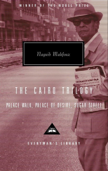 The Cairo Trilogy: Palace Walk, Palace of Desire, Sugar Street; Introduction by Sabry Hafez