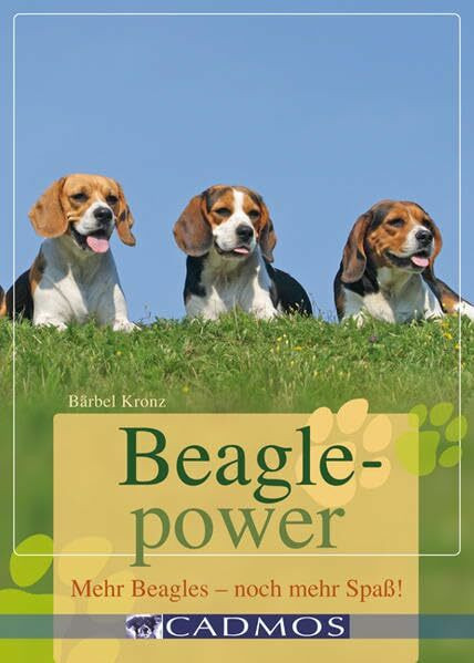 Beaglepower: Mehr Beagles - noch mehr Spaß! (Cadmos Ratgeber)