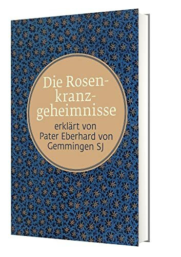 Die Rosenkranzgeheimnisse: erklärt von Pater Eberhard von Gemmingen