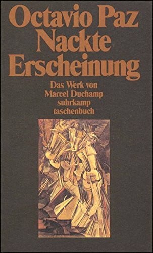 Nackte Erscheinung: Das Werk von Marcel Duchamp