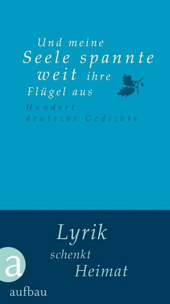 Und meine Seele spannte weit ihre Flügel aus: Hundert deutsche Gedichte (Hundert Gedichte, Band 30)