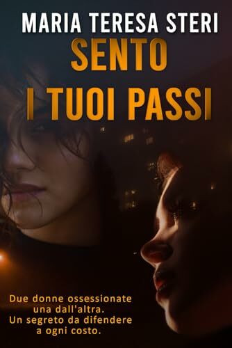 Sento i tuoi passi: (Thriller Psicologico)